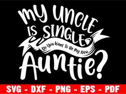 my uncle single want to be my new auntie svg, auntie is my new name svg, gift shirt for new aunt svg, silhouette