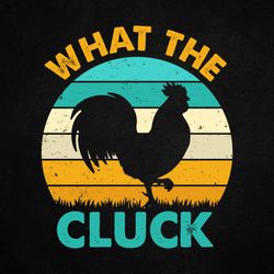 funny chicken what the cluck  retro vintage svg printable file.
