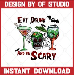 eat drink and be scary png sublimation design, pumpkin clipart, halloween vibes png, eye balls png, halloween drink png