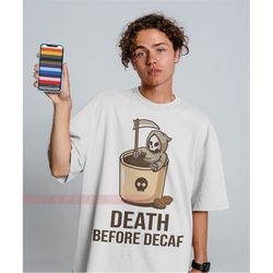 death before decaf unisex tees, coffee mens graphic tees, shirts with sayings, foodie gift, food tshirt, black coffee lo