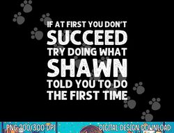 shawn gift name personalized birthday funny christmas joke png, sublimation copy
