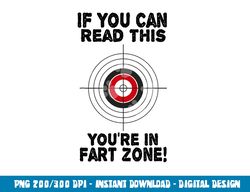 if you can read this you re in fart zone funny humor quote png, sublimation copy