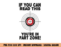 if you can read this you re in fart zone funny humor quote png, sublimation copy