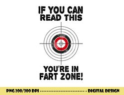 if you can read this you re in fart zone funny humor quote png, sublimation copy