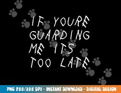 if you re guarding me it s too late funny sports basketball png, sublimation copy