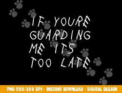 if you re guarding me it s too late funny sports basketball png, sublimation copy