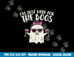 im just here for the boos funny halloween costume for women  png,sublimation copy