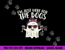im just here for the boos funny halloween costume for women  png,sublimation copy