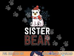 sister bear family christmas shirts polar bear holiday xmas png, sublimation copy