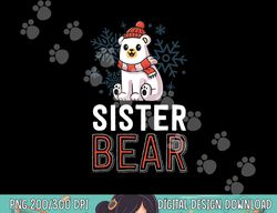 sister bear family christmas shirts polar bear holiday xmas png, sublimation copy