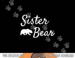 sister bear shirt - christmas papa bear mama bear baby bear png, sublimation copy