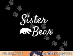 sister bear shirt - christmas papa bear mama bear baby bear png, sublimation copy