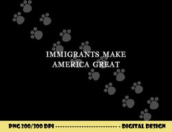immigrants make america great immigration funny christmas png, sublimation copy