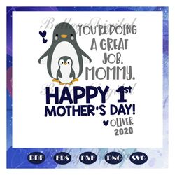 you are doing a great job mommy, happy 1st mothers day, penguin mothers day, mommy svg, mommy life, mother 2020, mothers