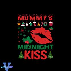Mommy's Midnight Kiss Svg, Christmas Svg, Christmas Mommy Svg