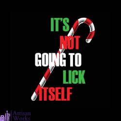 it's not gong lick itself svg, christmas svg, christmas candy svg