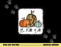 it s fall y all leopard pumpkin happy thanksgiving png, sublimation copy