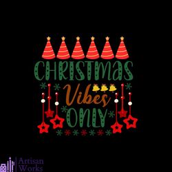 christmas vibers only svg, christmas svg, christmas vibes svg