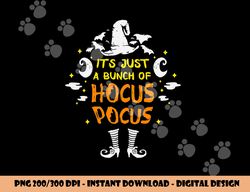 it s just a bunch of hocus pocus funny halloween costume  png,sublimation copy