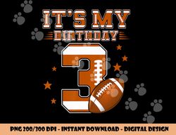 it s my 3rd birthday boy girl 3 year old football player png, sublimation copy