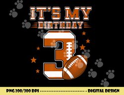 it s my 3rd birthday boy girl 3 year old football player png, sublimation copy