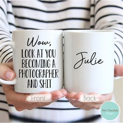 wow, look at you becoming a photographer 2 - photographer gift, funny photographer gift, new photographer gift, photogra