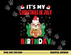 it s my christmas in july birthday born on 25th of july 25 png, sublimation copy