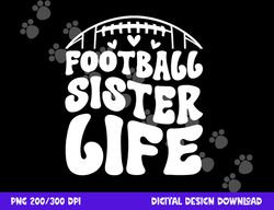 football sister life sister of a football player png, sublimation copy