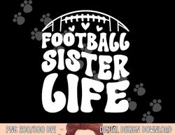 football sister life sister of a football player png, sublimation copy