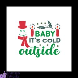baby it's cold outside svg, christmas svg, its cold ouside svg, christmas candle svg, snowman svg, holly jolly sv