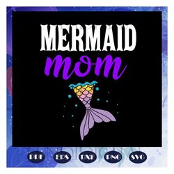 mermaid mom, mothers day svg, mom svg, nana svg, mimi svg, mother svg, mama svg, mommy svg, mother gift, mother shirt, f