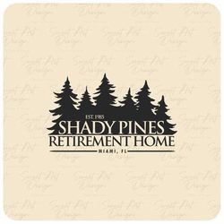 shady pines retirement home svg, golden girls svg, sarcastic svg, 80s classic lover svg, vinyl cut file, svg, pdf, jpg,