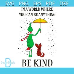 in a world where you can be anything be kind svg, christmas svg, the grinch svg