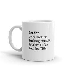 trader because fucking miracle worker isn't a real job title, trader job title mug, funny trader mug, trader definition