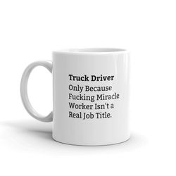 truck driver fucking miracle worker mug, truck driver job title mug, funny truck driver mug, truck driver definition mug