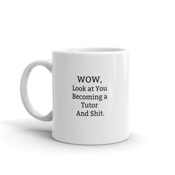 wow, look at you becoming a tutor and shit - tutor graduation gift, funny tutor gift, tutor graduate gift, new tutor mug