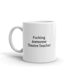 fucking awesome theatre teacher mug-awesome theatre teacher-gift for theatre teacher-theatre teacher gift ideas-funny mu