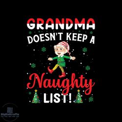 grandma doesn't keep a naughty list svg, christmas svg, naughty list svg