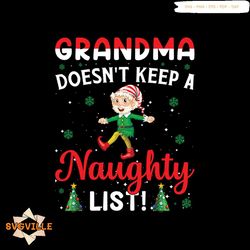 grandma doesn't keep a naughty list svg, christmas svg, naughty list svg