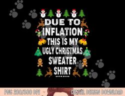 funny due to inflation this is my ugly sweater for christmas png, sublimation copy
