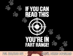 funny fart gift if you can read this you re in fart range png, sublimation copy