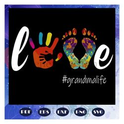 love grandma life, grandma, grandma svg, grandma gift, grandma birthday, grandma life, best grandma ever, gift from chil