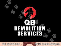 funny football, qb demolition services, defensive lineman png, sublimation copy