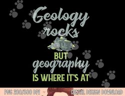 funny geography teacher - geology rocks but geography  png, sublimation copy