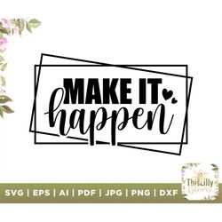 make it happen, self love svg, motivational svg, inspirational svg, quote svg, relax svg, you are enough svg, cricut, vi