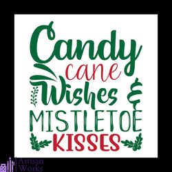candy cane wishes mistletoe kisses svg, christmas svg, candy cane svg