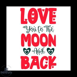 love you to the moon and back svg, valentine svg, i live you svg, moon and back svg, valentine heart svg, valentine nigh
