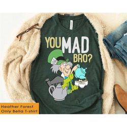 disney mad hatter you mad bro t-shirt, disney alice in wonderland shirt, disneyland epcot family vacation shirts, magic