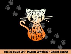 its just a bunch of hocus pocus halloween cat lover  png,sublimation copy