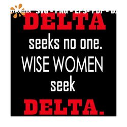 delta seeks no one wise women seek delta, delta sigma theta